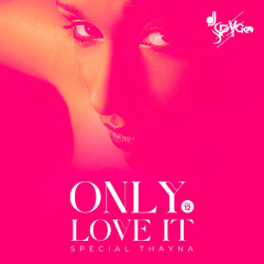 DJ SPYCKO - ONLY LOVE IT VOL.12 (SPECIAL THAYNA)