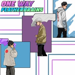 OneWay | FeatherBrains