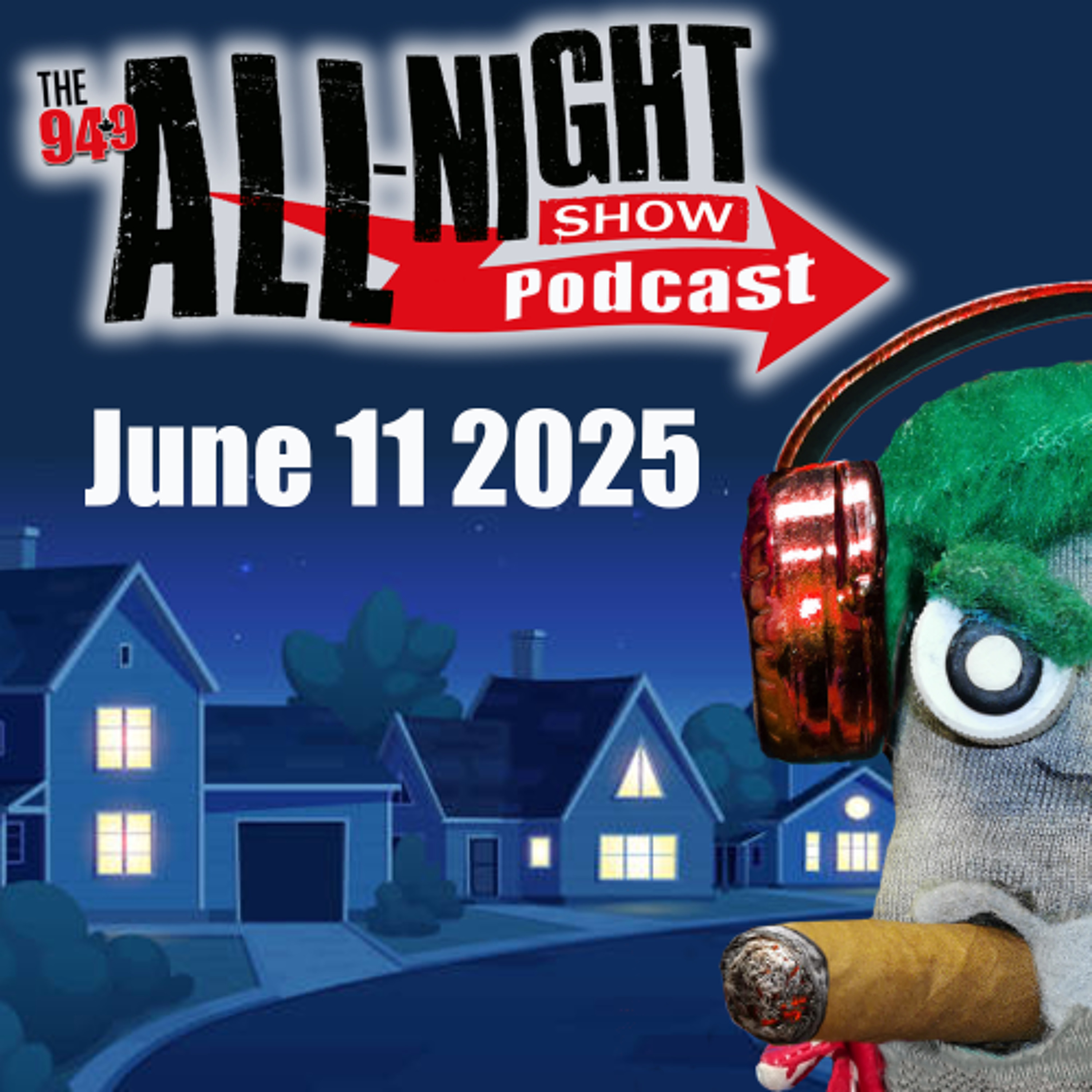 ALL-NIGHT SHOW PODCAST - June 11 2025