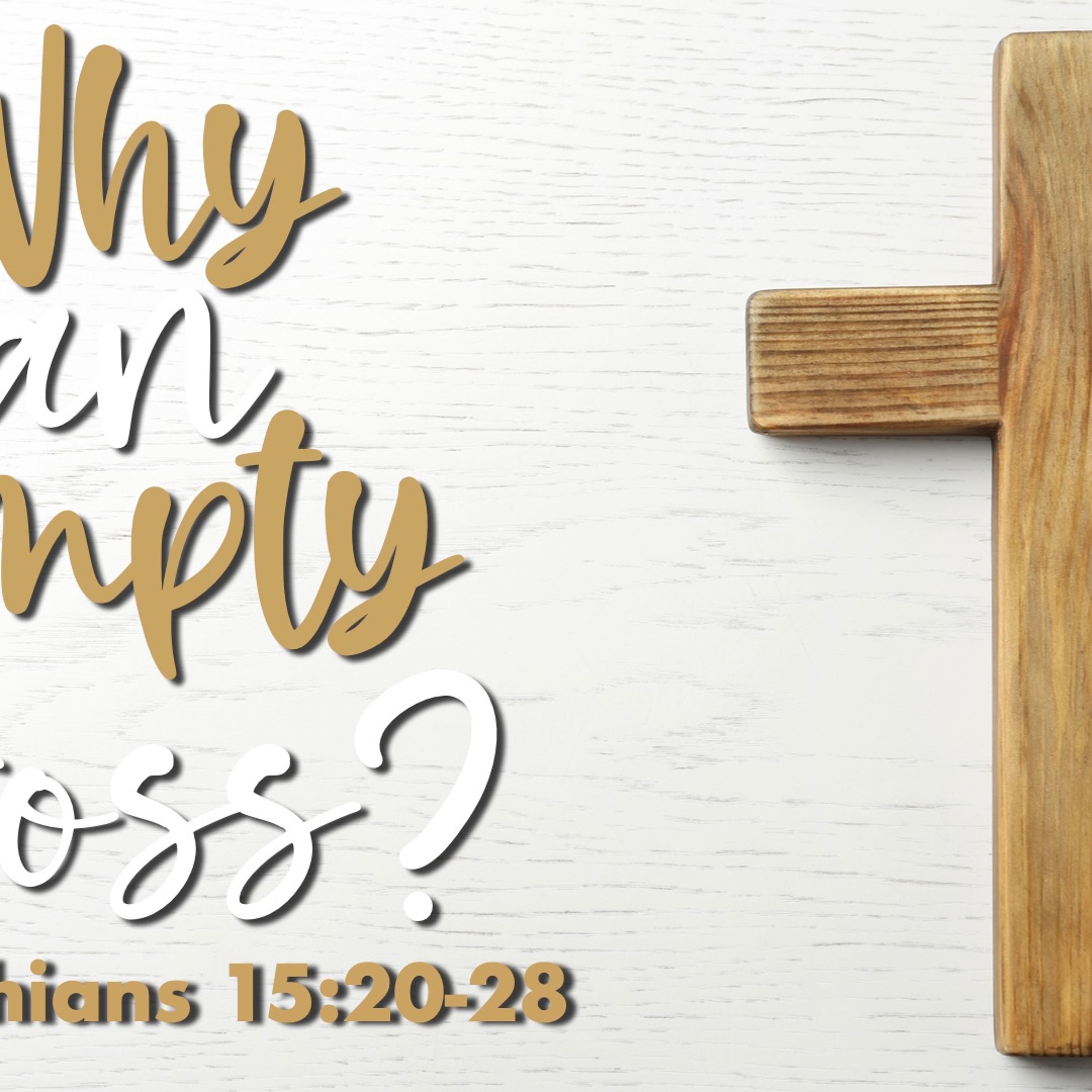 Why An Empty Cross? - 1 Corinthians 15:20-28 - Matthew Niemier episode artwork