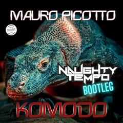 Mauro Picotto - Komodo (Naughty Tempo Bootleg) ** FREE DOWNLOAD **