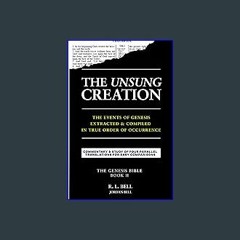 ebook read pdf ⚡ The Unsung Creation: The Events of Genesis Extracted & Compiled. in True Order of