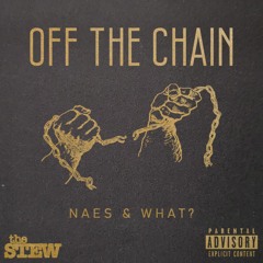 Off The Chain (ft. Naes)[prod. What?]