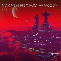 Max Styler & Haylee Wood - Pressure