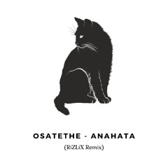 Osatethe - Anahata (RiZLiX Remix)