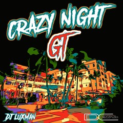 Crazy Night GT (Dj LuXMan - Dangercrazy Records)