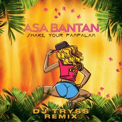 Asa Bantan - Shake Your Pampalam (DJ TRYSS remix)