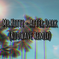 Mr.Kitty - After Dark (Rudwave Remix)