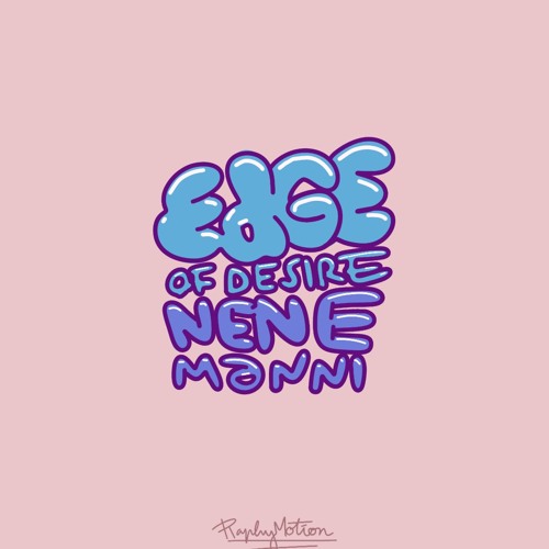 NENE MAN NI x EDGE OF DESIRE (RaphyMotion Edit)