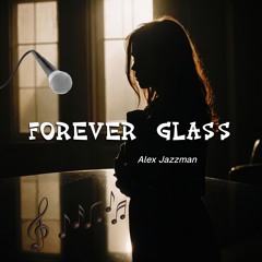 Forever Glass