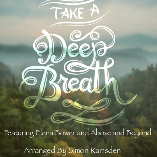 One Deep Breath- By Simon Ramsden featuring Elena Brower and Above and Beyond May 020