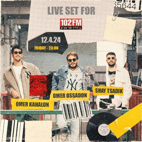 Omer Ossadon X Omer Kahalon X Shay Tsadik For 102FM