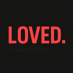 I came here to be Loved.