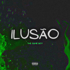 THE Slime BOY - Ilusão (Prod. Edubeats)