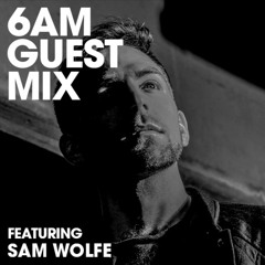 6AM Guest Mix: Sam Wolfe