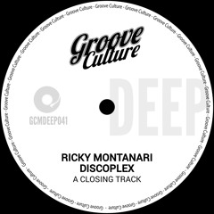 Ricky Montanari, Discoplex - A Closing Track [Groove Culture Deep]