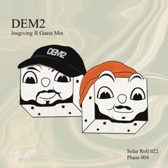 Solar Roll 022 (DEM2’s Josgiving II Guest Mix)