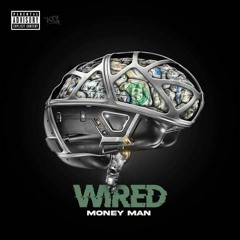 Money Man “Wired”
