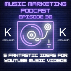 KMMP030:  5 Fantastic Ideas For Your YouTube Music Videos