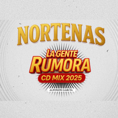 Norteñas Mix 2025 - "Álbum Mix La Gente Rumora" - Alfonzin García