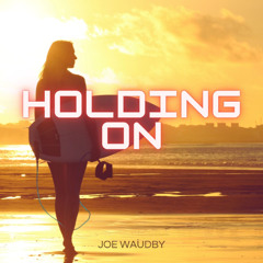 Joe Waudby - Holding On FREE DL