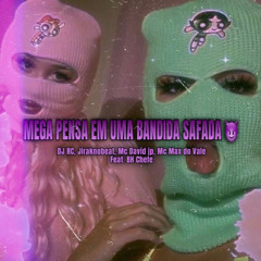 Mega Pensa em uma Bandida Safada (feat. Bh Chefe)