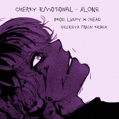 Cherry Emotional - Alone (prod. luffy x 5head) Eeleeya track Remix