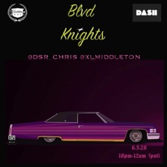 Blvd Knights Episode 11 w/ DSR Chris & XL Middleton