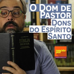 O Dom de Pastor - Dons do Espírito