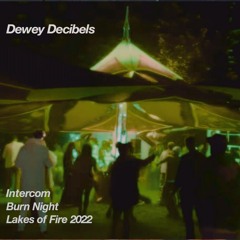 Intercom - Burn Night @ Dewey Decibels [LOF22]