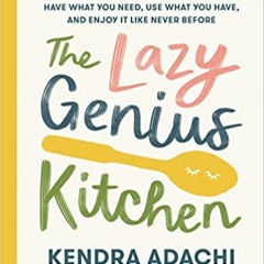 [EBOOK] The Lazy Genius Kitchen: Have What You Need, Use What You Have, and Enjoy It Like Never Befo