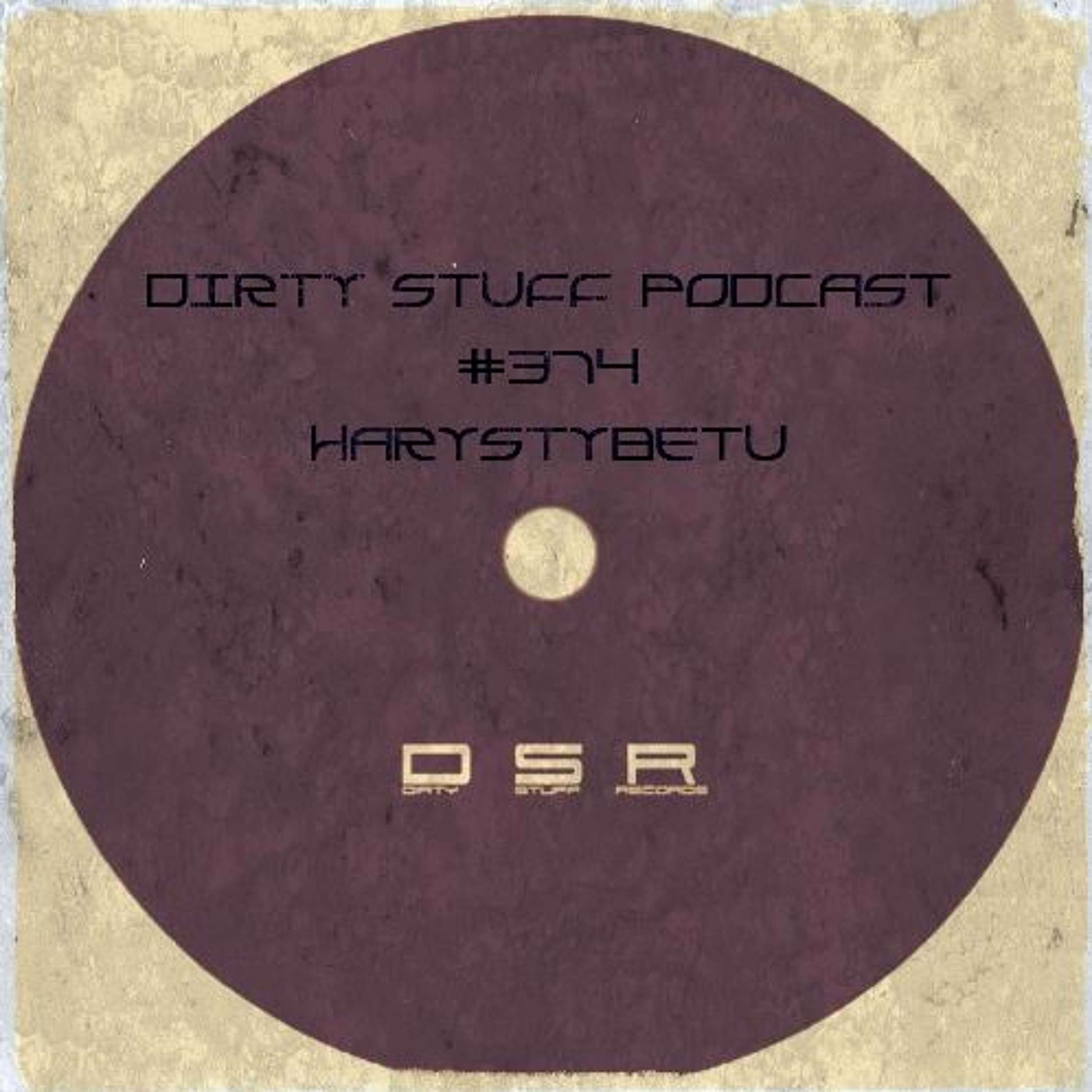 Dirty Stuff Podcast #374 | harystybetu | 15.08.2023 episode artwork