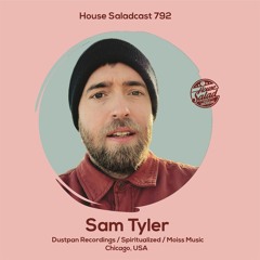 House Saladcast 792 | Sam Tyler