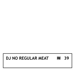 DJ No Regular Meat — VOLNA Podcast 39