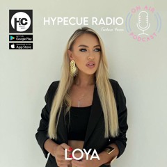 LOYA - HYPECUE Radio Podcast