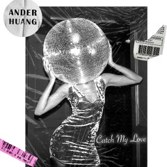 Ander Huang - Catch My Love (Extended Mix)