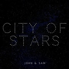 City of Stars (John & Sam)