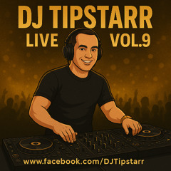 DJ Tipstarr Live Mix Vol.9
