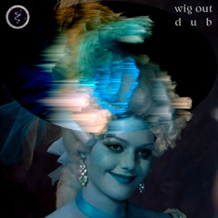 Wig Out Dub [ XI.25 mix ]
