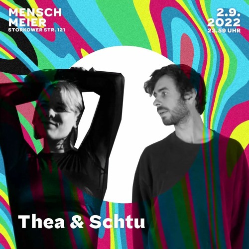 Thea & Schtu @ Mensch Meier 02.09.22 (Trips & Ticks / Beyond)