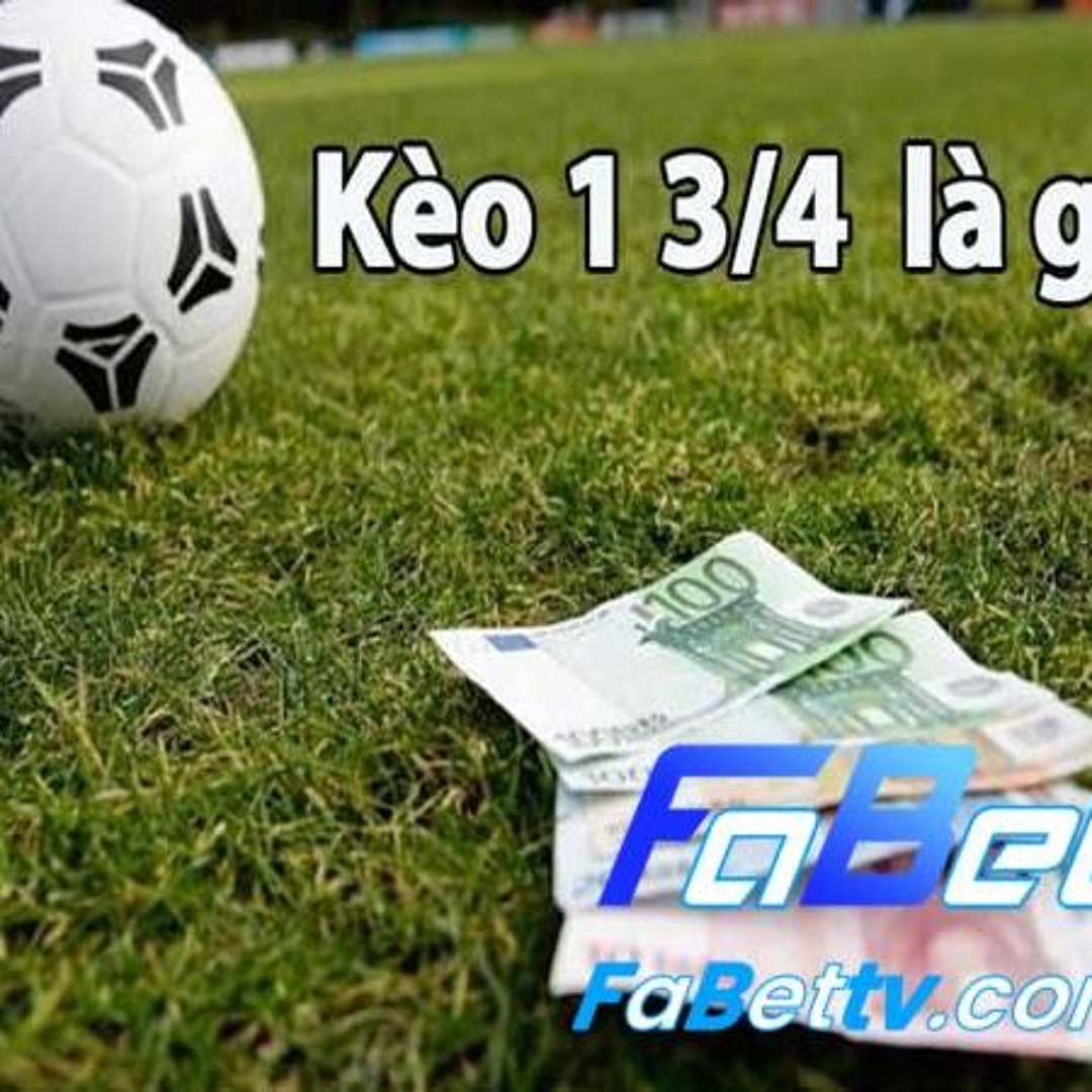 Hướng dẫn cách đặt và đọc kèo chấp 1 3/4
