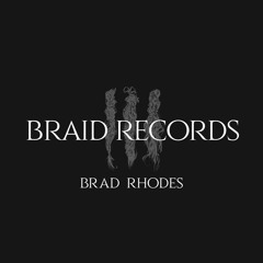 BRAID RECORDINGS // 005 - Brad Rhodes