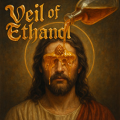 Veil of Ethanol