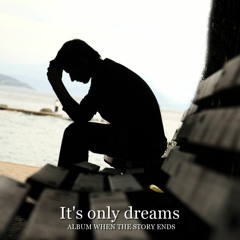 It's only dreams