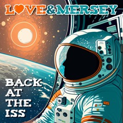 Back At The ISS - Love and Mersey