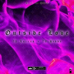 Outside Love w/ 72 Kiddy