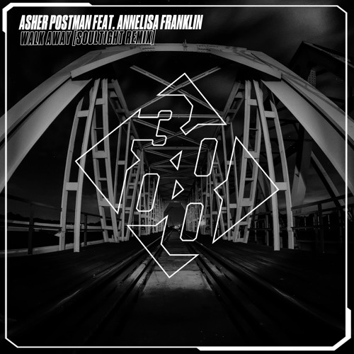 Asher Postman feat. Annelisa Franklin - Walk Away [Soultight Remix]