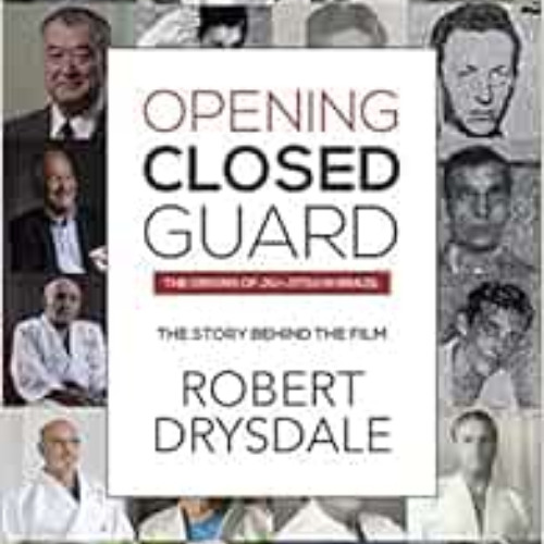 Get KINDLE 🗃️ Opening Closed-Guard: The Origins of Jiu-Jitsu in Brazil: The Story Be