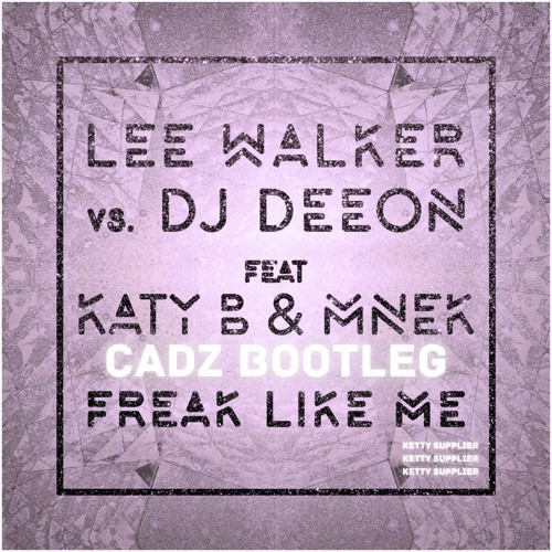 Freak Like Me (Cadz Bootleg) [FREE DL]