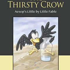 [READ] EPUB ✏️ The Thirsty Crow: Aesop’s Little by Little Fable (Aesop Patterns for Y
